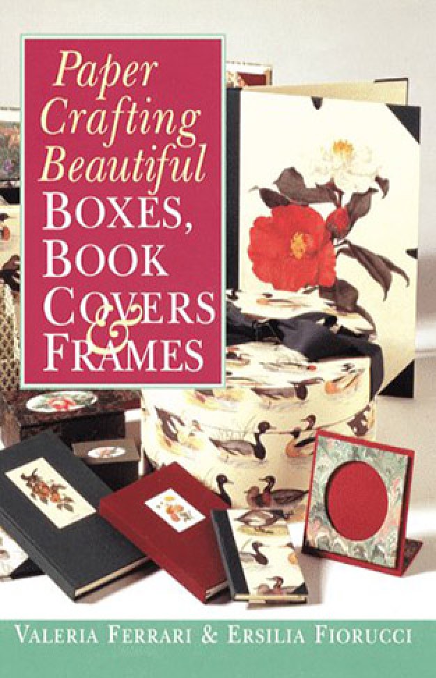 Paper Crafting Beautiful Boxes, Book Covers & Frames